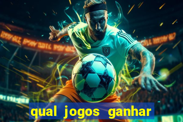 qual jogos ganhar dinheiro de verdade